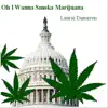 Laurie Dameron - Oh I Wanna Smoka Marijuana - Single
